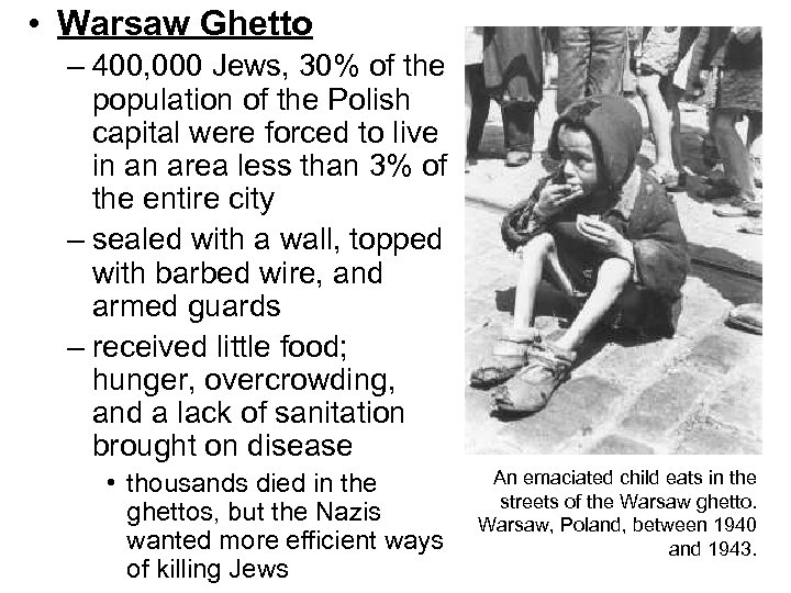 • Warsaw Ghetto – 400, 000 Jews, 30% of the population of the
