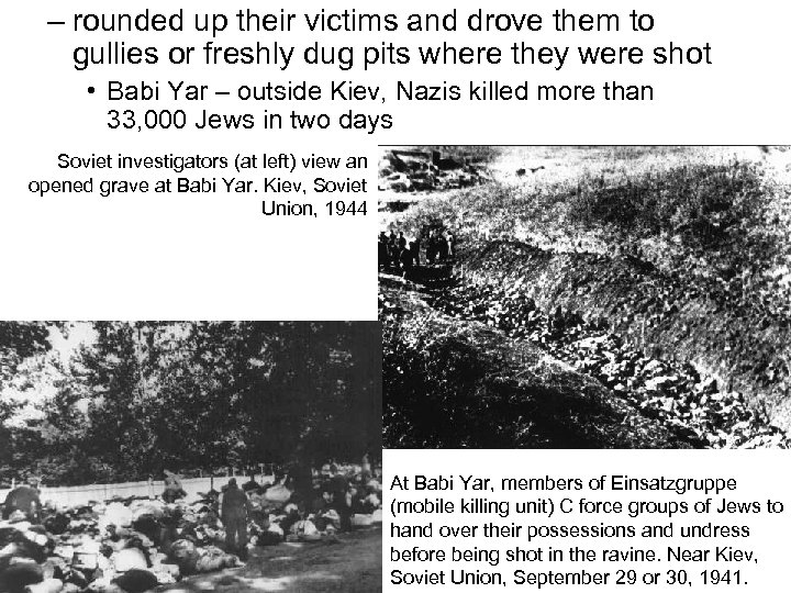 – rounded up their victims and drove them to gullies or freshly dug pits