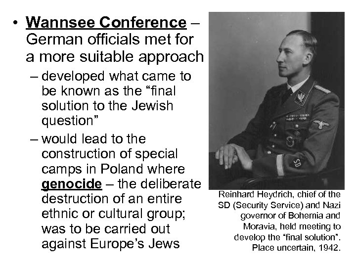  • Wannsee Conference – German officials met for a more suitable approach –