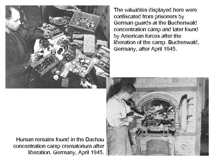 The valuables displayed here were confiscated from prisoners by German guards at the Buchenwald