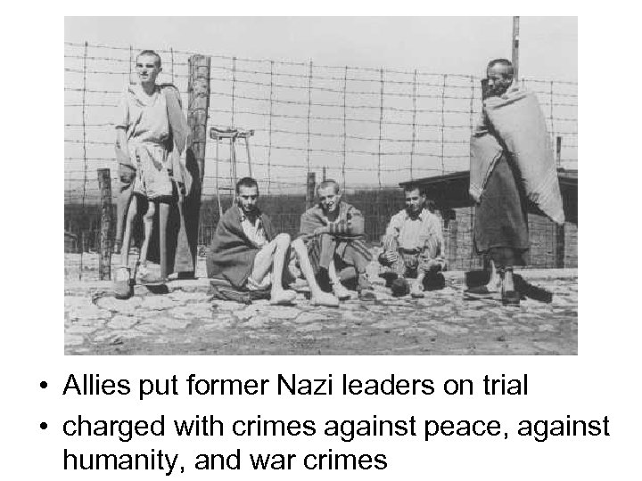  • Allies put former Nazi leaders on trial • charged with crimes against