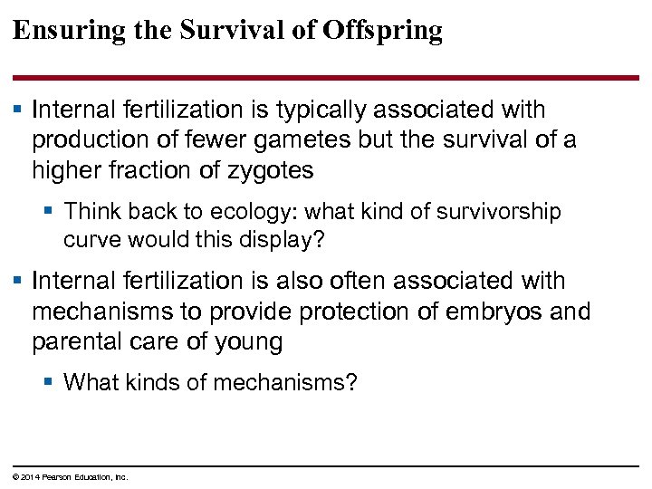 Ensuring the Survival of Offspring § Internal fertilization is typically associated with production of