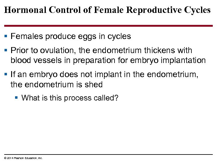 Hormonal Control of Female Reproductive Cycles § Females produce eggs in cycles § Prior