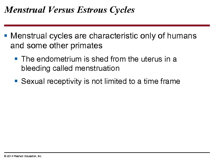 Menstrual Versus Estrous Cycles § Menstrual cycles are characteristic only of humans and some