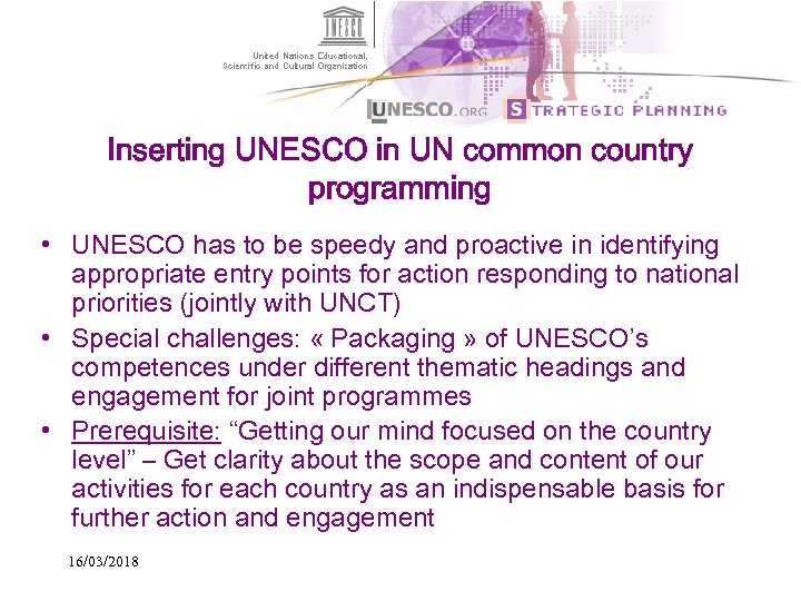 Inserting UNESCO in UN common country programming • UNESCO has to be speedy and