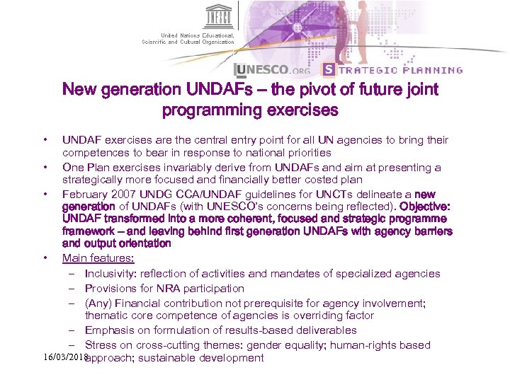 New generation UNDAFs – the pivot of future joint programming exercises • UNDAF exercises