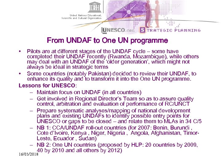 From UNDAF to One UN programme • Pilots are at different stages of the