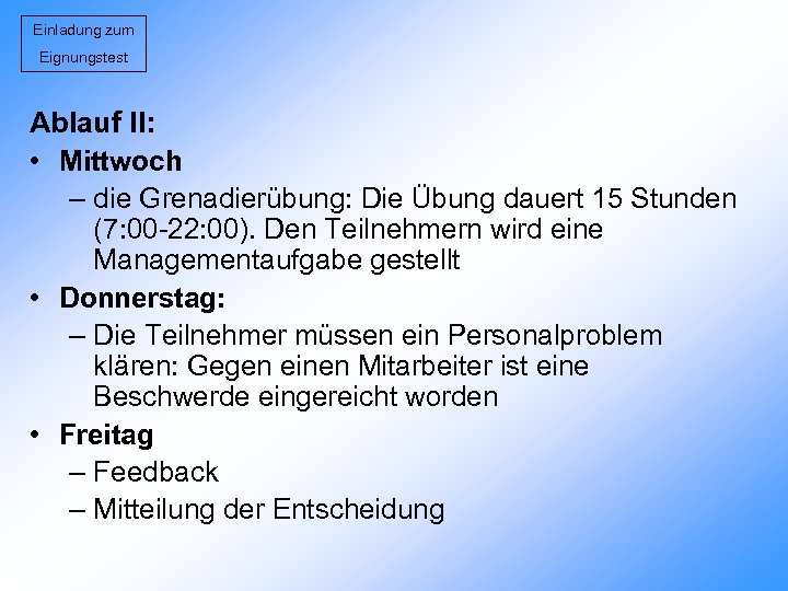 Einladung zum Eignungstest Ablauf II: • Mittwoch – die Grenadierübung: Die Übung dauert 15