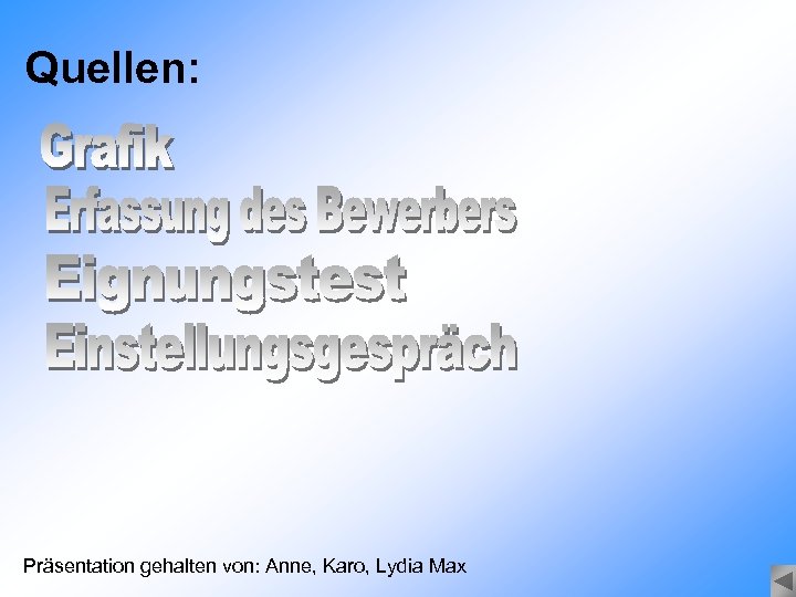 Quellen: Präsentation gehalten von: Anne, Karo, Lydia Max 