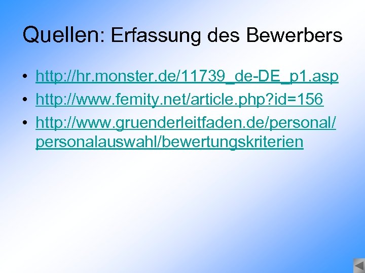 Quellen: Erfassung des Bewerbers • http: //hr. monster. de/11739_de-DE_p 1. asp • http: //www.