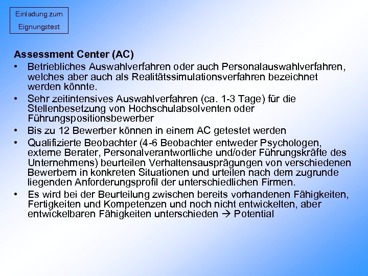 Einladung zum Eignungstest Assessment Center (AC) • Betriebliches Auswahlverfahren oder auch Personalauswahlverfahren, welches aber