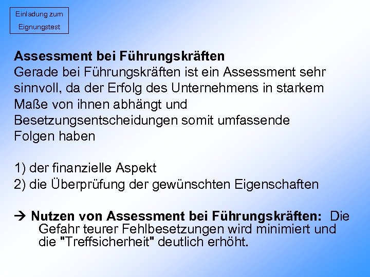 Einladung zum Eignungstest Assessment bei Führungskräften Gerade bei Führungskräften ist ein Assessment sehr sinnvoll,