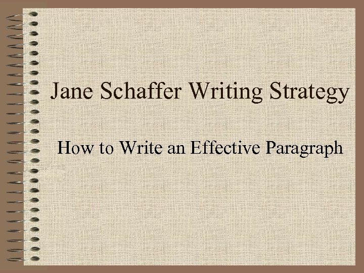 Jane Schaffer Writing Strategy How to Write an Effective Paragraph 