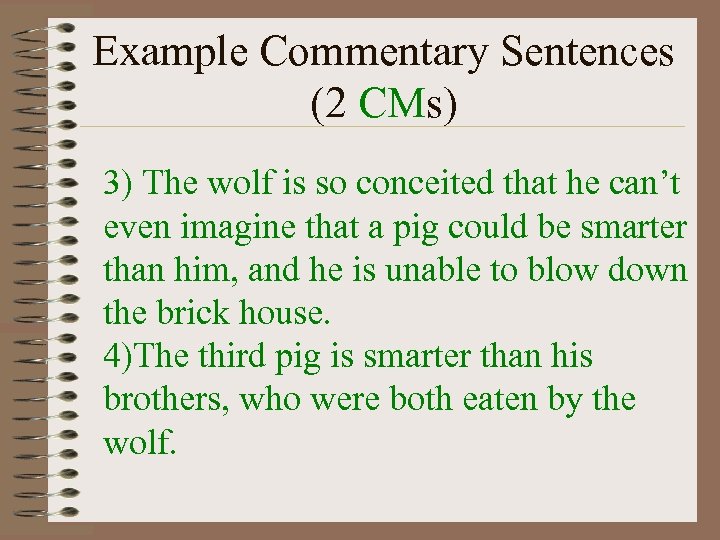 Example Commentary Sentences (2 CMs) 3) The wolf is so conceited that he can’t