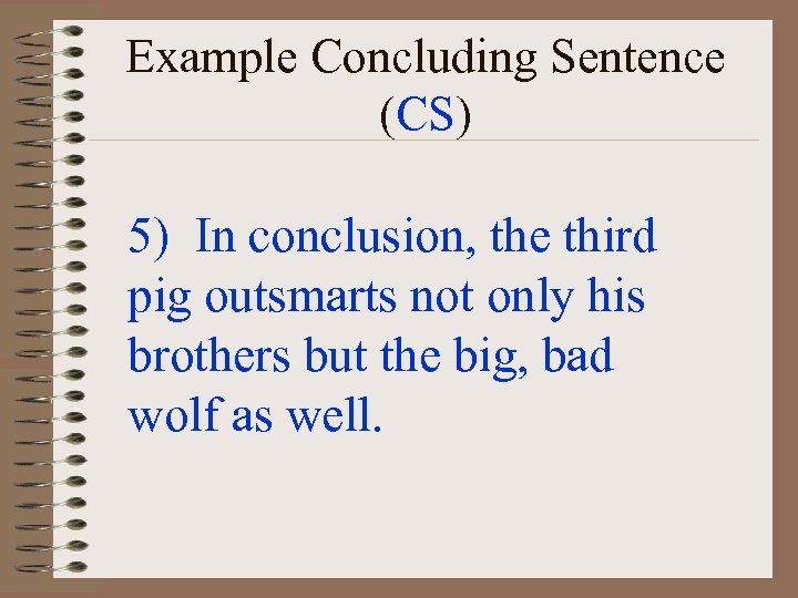 Example Concluding Sentence (CS) 5) In conclusion, the third pig outsmarts not only his