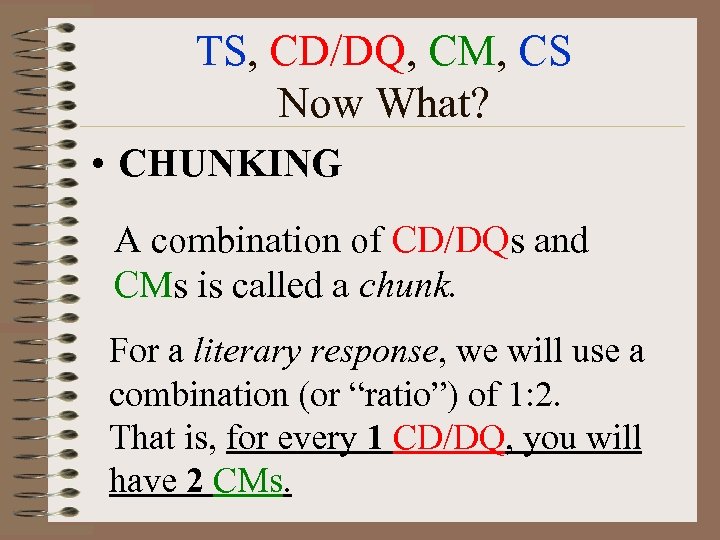 TS, CD/DQ, CM, CS Now What? • CHUNKING A combination of CD/DQs and CMs