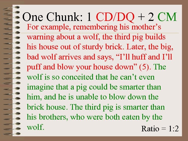 One Chunk: 1 CD/DQ + 2 CM For example, remembering his mother’s warning about