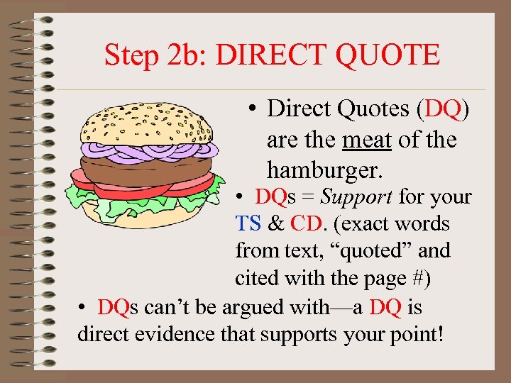 Step 2 b: DIRECT QUOTE • Direct Quotes (DQ) are the meat of the