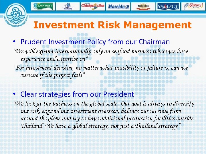 Investment Risk Management • Prudent Investment Policy from our Chairman “We will expand internationally