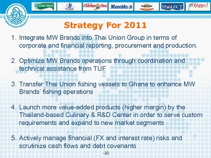 Strategy For 2011 1. Integrate MW Brands into Thai Union Group in terms of
