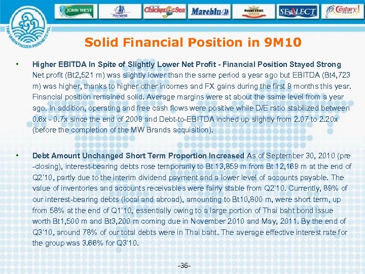 Solid Financial Position in 9 M 10 • Higher EBITDA In Spite of Slightly
