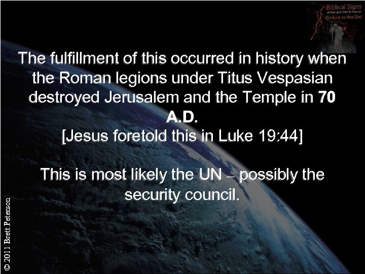 © 2011 Brett Peterson The fulfillment of this occurred in history when the Roman