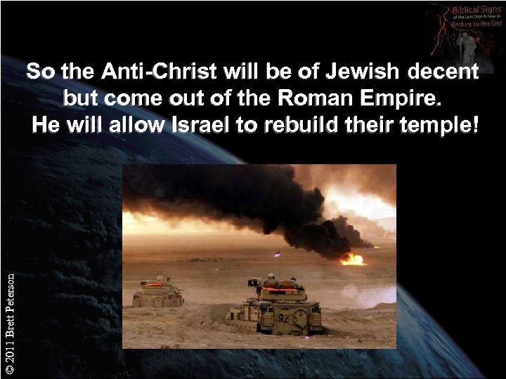 © 2011 Brett Peterson So the Anti-Christ will be of Jewish decent but come