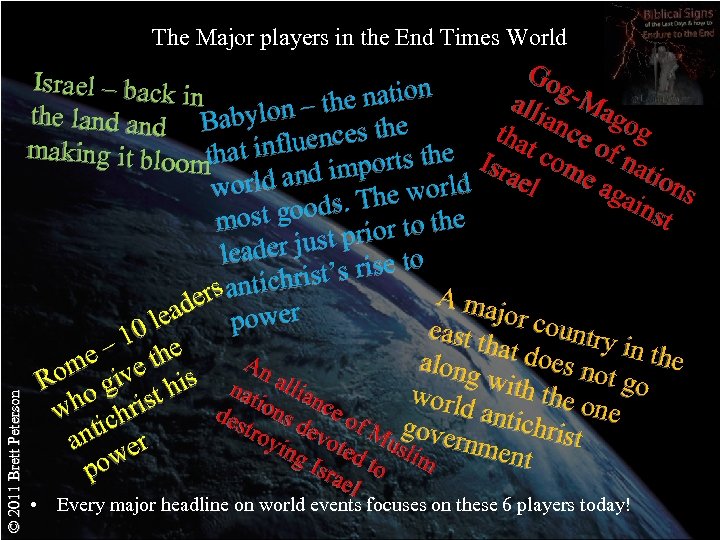 © 2011 Brett Peterson The Major players in the End Times World Go Is