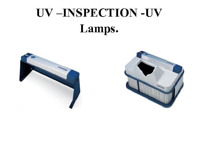 UV –INSPECTION -UV Lamps. 