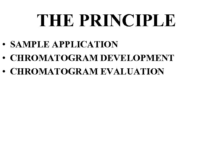 THE PRINCIPLE • SAMPLE APPLICATION • CHROMATOGRAM DEVELOPMENT • CHROMATOGRAM EVALUATION 