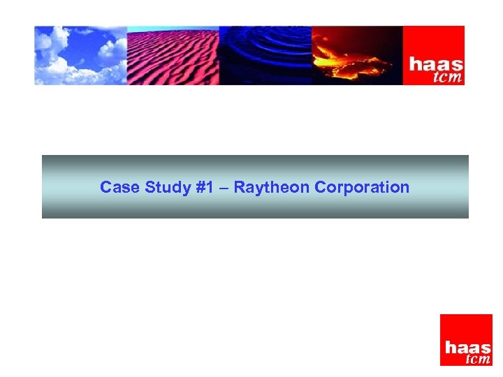 Case Study #1 – Raytheon Corporation 