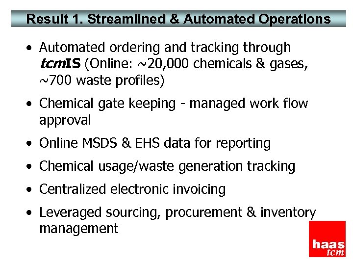 Result 1. Streamlined & Automated Operations • Automated ordering and tracking through tcm. IS