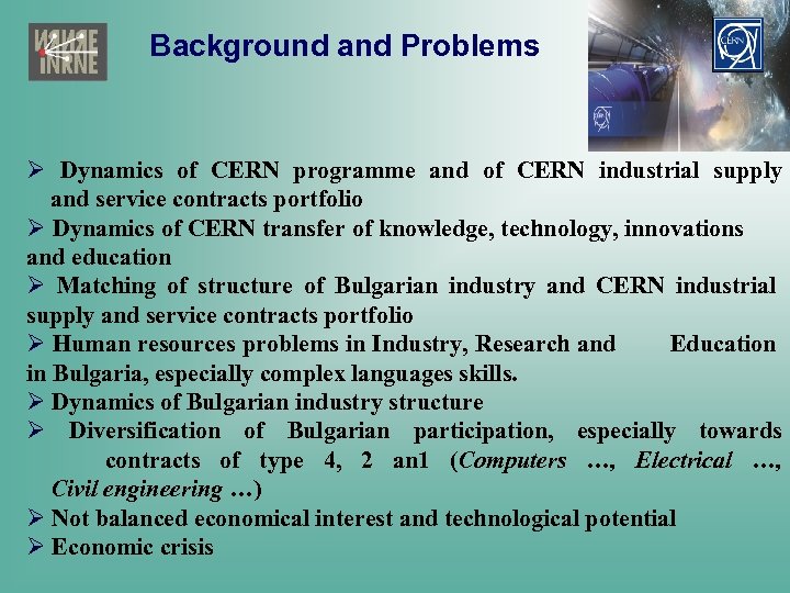 Background and Problems Ø Dynamics of CERN programme and of CERN industrial supply and