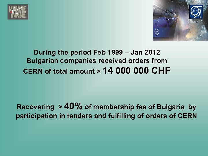 During the period Feb 1999 – Jan 2012 Bulgarian companies received orders from CERN