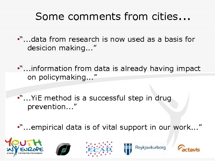Some comments from cities. . . • “. . . data from research is