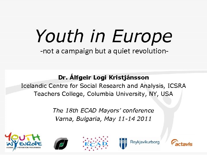 Youth in Europe -not a campaign but a quiet revolution- Dr. Álfgeir Logi Kristjánsson