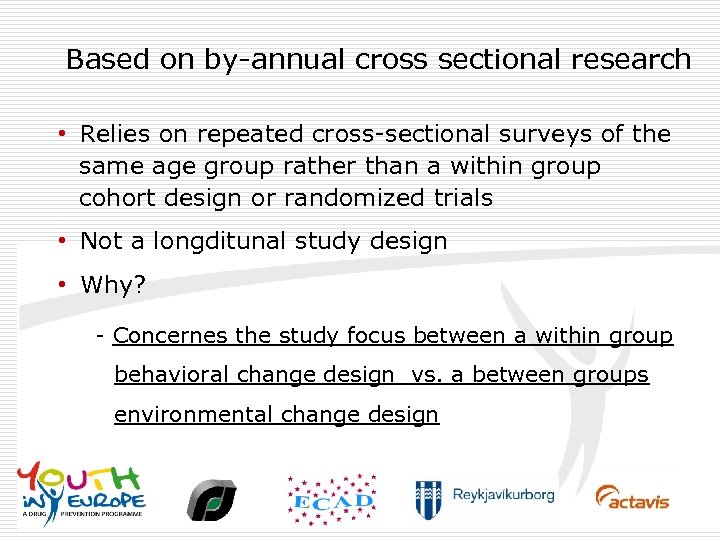 Based on by-annual cross sectional research • Relies on repeated cross-sectional surveys of the
