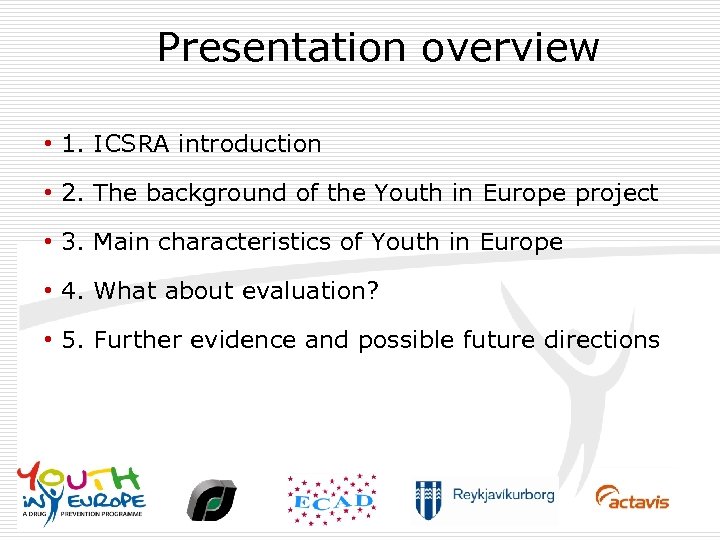 Presentation overview • 1. ICSRA introduction • 2. The background of the Youth in