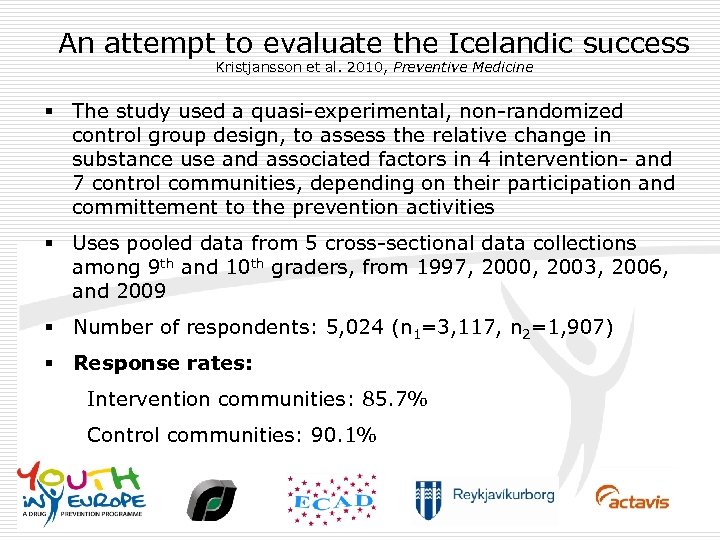 An attempt to evaluate the Icelandic success Kristjansson et al. 2010, Preventive Medicine §