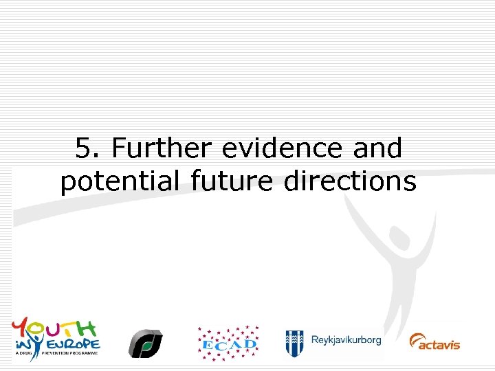 5. Further evidence and potential future directions 