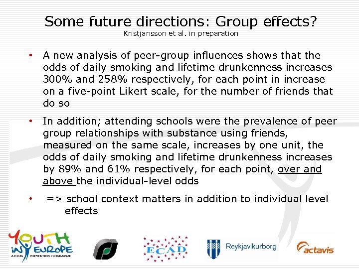 Some future directions: Group effects? Kristjansson et al. in preparation • A new analysis