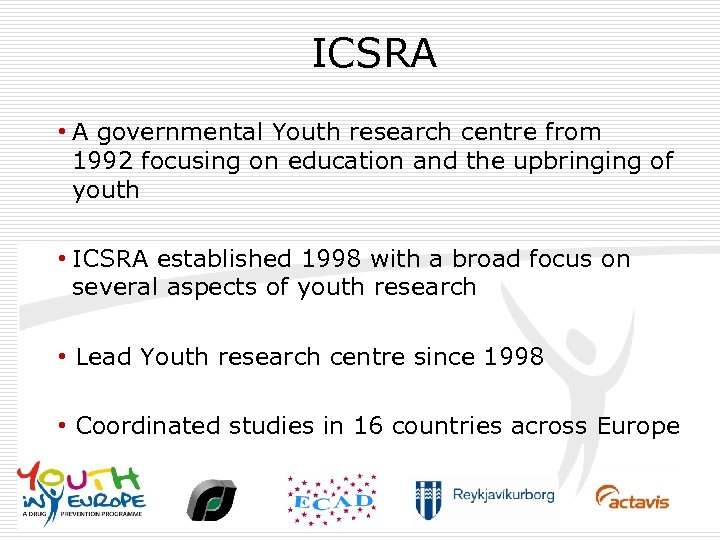 ICSRA • A governmental Youth research centre from 1992 focusing on education and the