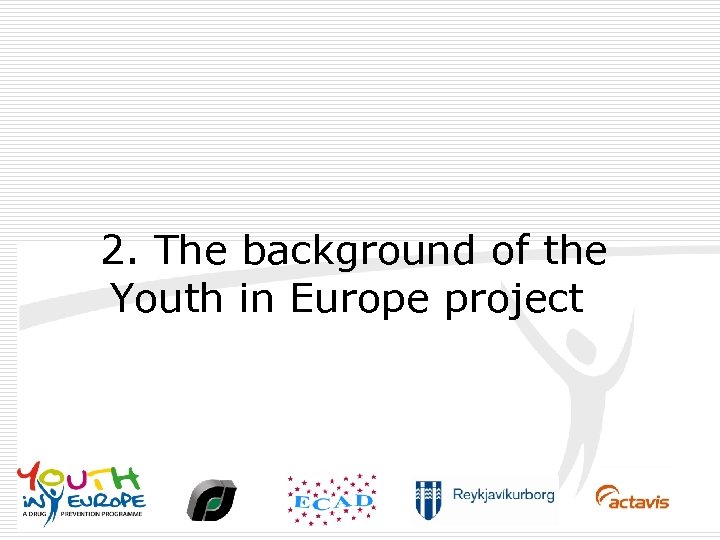2. The background of the Youth in Europe project 