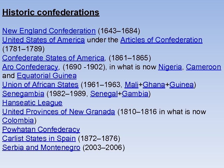 Historic confederations New England Confederation (1643– 1684) United States of America under the Articles