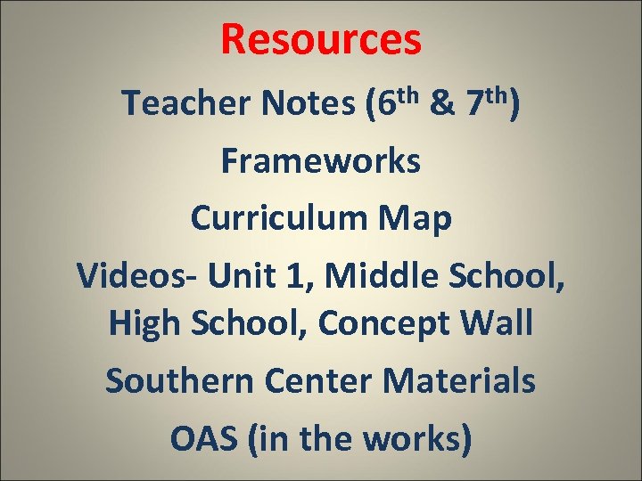 Resources th (6 th) 7 Teacher Notes & Frameworks Curriculum Map Videos- Unit 1,