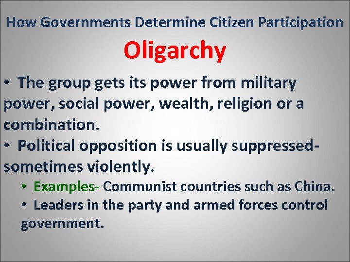 How Governments Determine Citizen Participation Oligarchy • The group gets its power from military