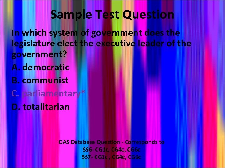 Sample Test Question In which system of government does the legislature elect the executive