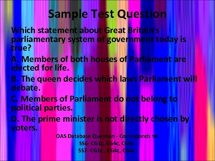 Sample Test Question Which statement about Great Britain's parliamentary system of government today is