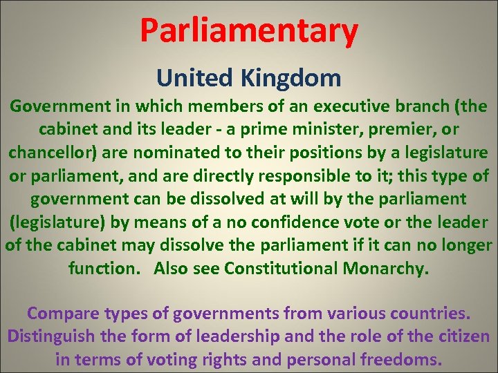 Parliamentary United Kingdom Government in which members of an executive branch (the cabinet and