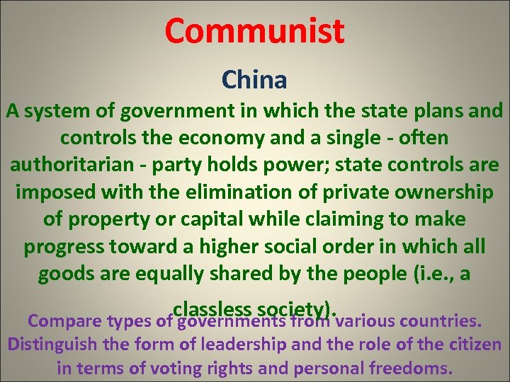 Communist China A system of government in which the state plans and controls the